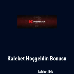 Kalebet Hoşgeldin Bonusu